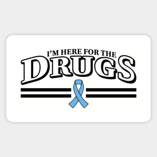 I'm here for the DRUGS Prostate Cancer Chemo Sticker